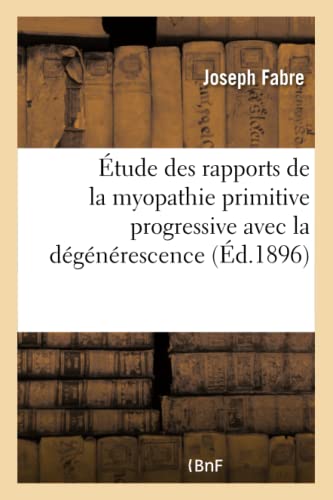 Étude Des Rapports de la Myopathie Primitive Progressive Avec La Dégénérescence (Sciences) (French Edition)