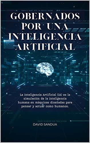 Gobernados Por Una Inteligencia Artificial Gobernados Por Una Inteligencia Artificial