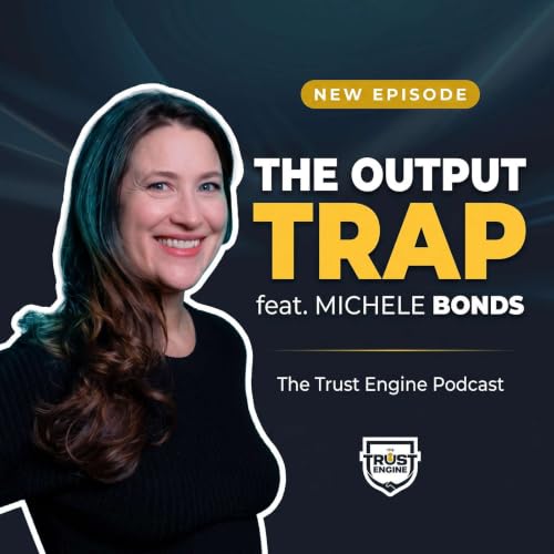 The Output Trap (Guest: Michele Bonds)