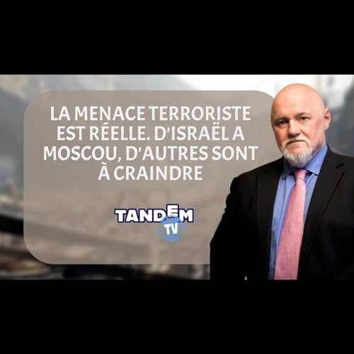 La menace terroriste est r&eacute;elle. D&rsquo;Israel &agrave; Moscou, d&rsquo;autres sont &agrave; craindre - Itw Claude Moniquet