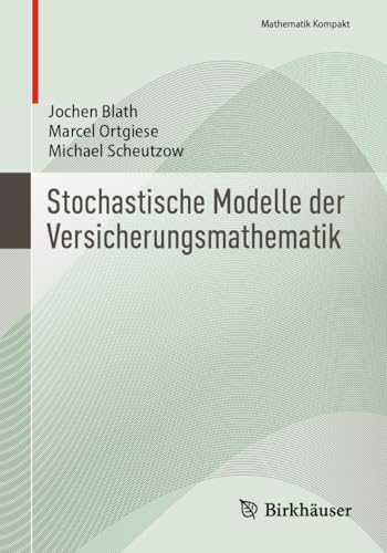 Stochastische Modelle der Versicherungsmathematik (Mathematik Kompakt)