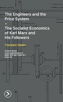 The Engineers and the Price System / The Socialist Economics of Karl Marx and His Followers