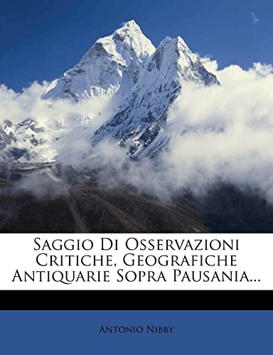 Saggio Di Osservazioni Critiche, Geografiche Antiquarie Sopra Pausania... (English and Italian Edition)