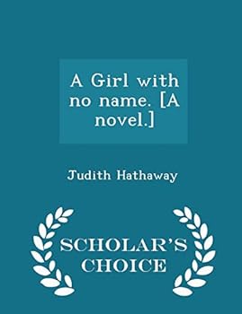 Paperback A Girl with No Name. [a Novel.] - Scholar's Choice Edition Book