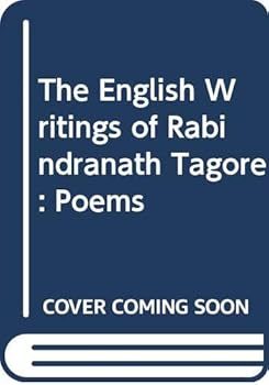 The English Writings of Rabindranath Tagore, Vol 1: Poems