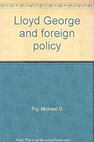 Lloyd George and Foreign Policy, Volume I: The Education of a Statesman, 1890-1916 0773502742 Book Cover