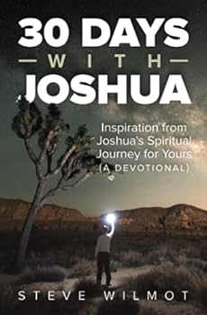 Paperback 30 Days with Joshua: Inspiration from Joshua's Spiritual for Yours (A Devotional) (Next Steps for Your Spiritual Journey) Book