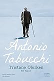 Tristano Ölürken: Bir Yaşam - Antonio Tabucchi Übersetzer: Ada Albayrak 