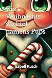 Ein Weihnachtswichtel namens Pups