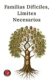  Familias Difíciles, Límites Necesarios