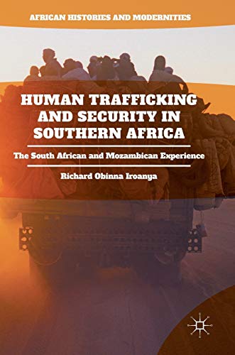 Human Trafficking and Security in Southern Africa: The South African and Mozambican Experience (African Histories and Modernities)