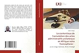 Le contentieux de l'annulation des actes administratifs unilatéraux en Afrique noire francophone :: cas du Congo, Cameroun, Bénin et Sénégal