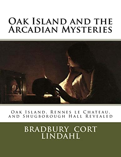 Oak Island and the Arcadian Mysteries: Oak Island, Rennes le Chateau, and Shugborough H