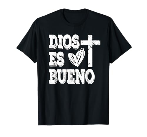 Dios es Bueno - God is Good - Christian Spanish Quote T-Shirt
