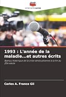 1993: L'année de la maladie...et autres écrits (French Edition) 6200842957 Book Cover