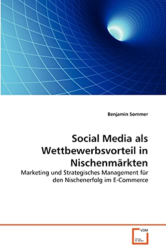 Social Media als Wettbewerbsvorteil in Nischenmärkten: Marketing und Strategisches Management für den Nischenerfolg im E-Commerce