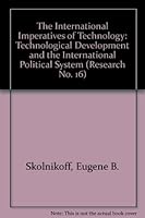 The International Imperatives of Technology: Technological Development and the International Political System (Research No. 16) 0877251169 Book Cover