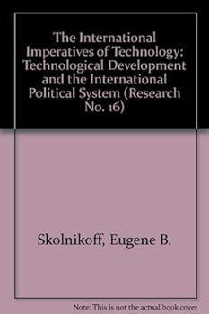 Paperback The International Imperatives of Technology: Technological Development and the International Political System (Research No. 16) Book