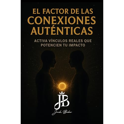 EL FACTOR DE LAS CONEXIONES AUTÉNTICAS Audiolibro Por Jack Baker arte de portada