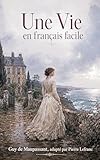 Une Vie en Français Facile: French Graded Reader for Adults...