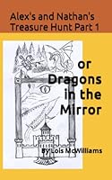 Alex's and Nathan's Treasure Hunt Part 1: OR Dragons in the Mirror 1075463912 Book Cover