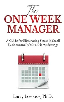 Paperback The One Week Manager: A Guide for Eliminating Stress in Small Business and Work at Home Settings Book