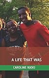 A LIFE THAT WAS