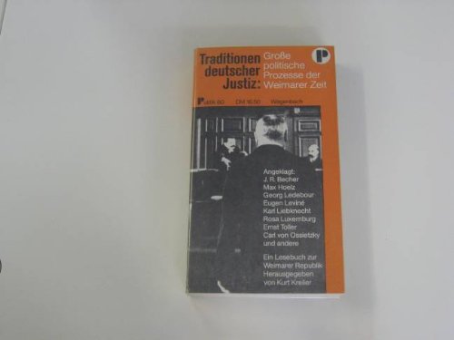 Traditionen deutscher Justiz: Politische Prozesse 1914-1932. Ein Lesebuch zur Geschichte der Weimarer Republik