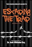  The KnuckleHead\'s Guide to Escaping the Trap: Abridged Trilogy