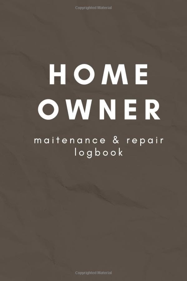 New Home Owner Logbook: Homeowner Log Book for Keeping Track of Maintenance, Repairs, Improvement