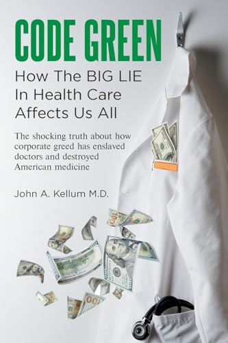 Code Green: How The Big Lie In Health Care Affects