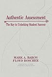 Authentic Assessment: The Key to Unlocking Student Success