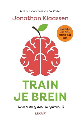 Train je brein: naar een gezond gewicht en ontwikkel een fijne relatie met eten