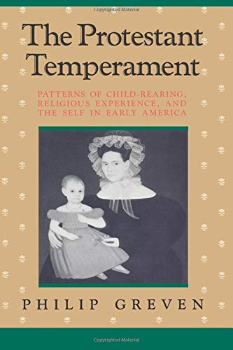 The Protestant Temperament: Patterns of Child-Rearing,...