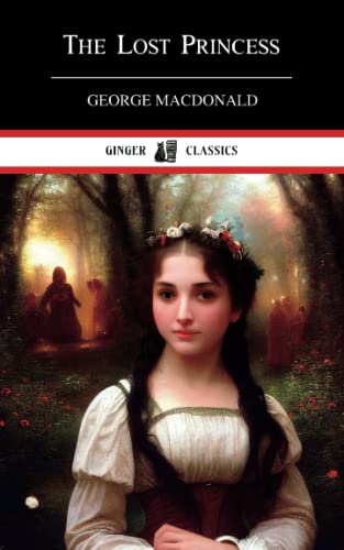 The Lost Princess: A Double Story, Children'S Fantasy Novel (Annotated)