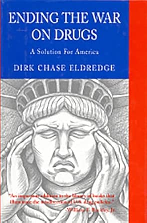 Ending the War on Drugs: A Solution for America 1st ed Edition book cover
