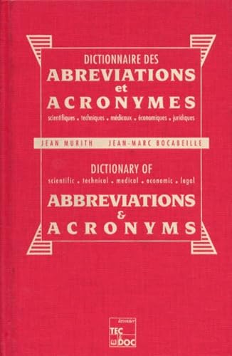 DICTIONNAIRE DES ABREVIATIONS ET ACRONYMES: Scientifiques, techniques, médicaux, économiques, juridiques