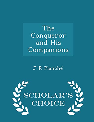 The Conqueror and His Companions - Scholar's Ch... 1297457889 Book Cover