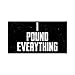 I Pound Everything Hard Hat Helmet Sticker (Set of 3 Stickers)