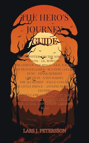 The Hero's Journey Guide: Character Development and Storytelling based on 10 Popular Examples