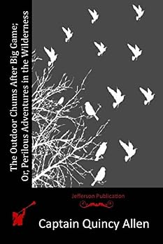Paperback The Outdoor Chums After Big Game; Or, Perilous Adventures in the Wilderness Book