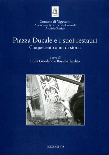 Piazza Ducale E I Suoi Restauri. Cinquecento Anni Di Storia