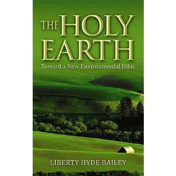 HOLY EARTH: TOWARD A NEW ENVIRONMENTAL ETHIC