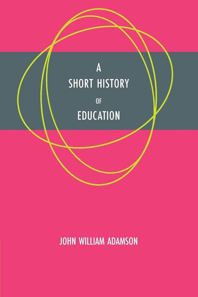 A Short History of Education Adamson Paperback Cambridge University Press