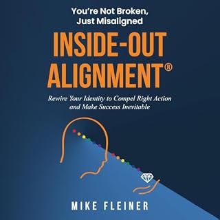 Inside-Out Alignment&reg; Audiobook By Mike Fleiner cover art
