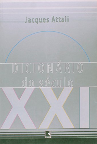 Dicionário Do Século - XXI - ATTALI, JACQUES