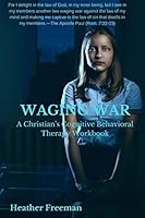 Waging War: A Christian's Cognitive Behavioral Therapy Workbook 1945757426 Book Cover