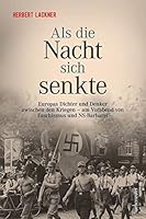 Als die Nacht sich senkte: Europas Dichter und Denker zwischen den Kriegen und am Vorabend von Faschismus und NS-Barberei 3800077299 Book Cover