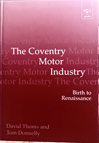 The Coventry Motor Industry: Birth to Renaissance? 0754601080 Book Cover