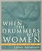When the Drummers Were Women: A Spiritual History of Rhythm